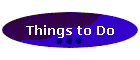 Things to Do